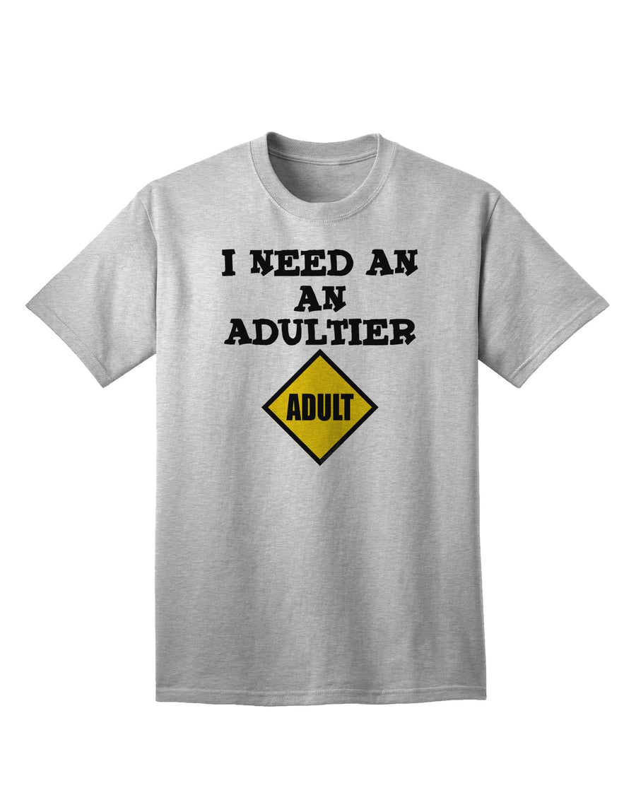 Humorous Adult T-Shirt for the Mature Audience - I Need An Adultier Adult by TooLoud-Mens T-shirts-TooLoud-White-Small-Davson Sales