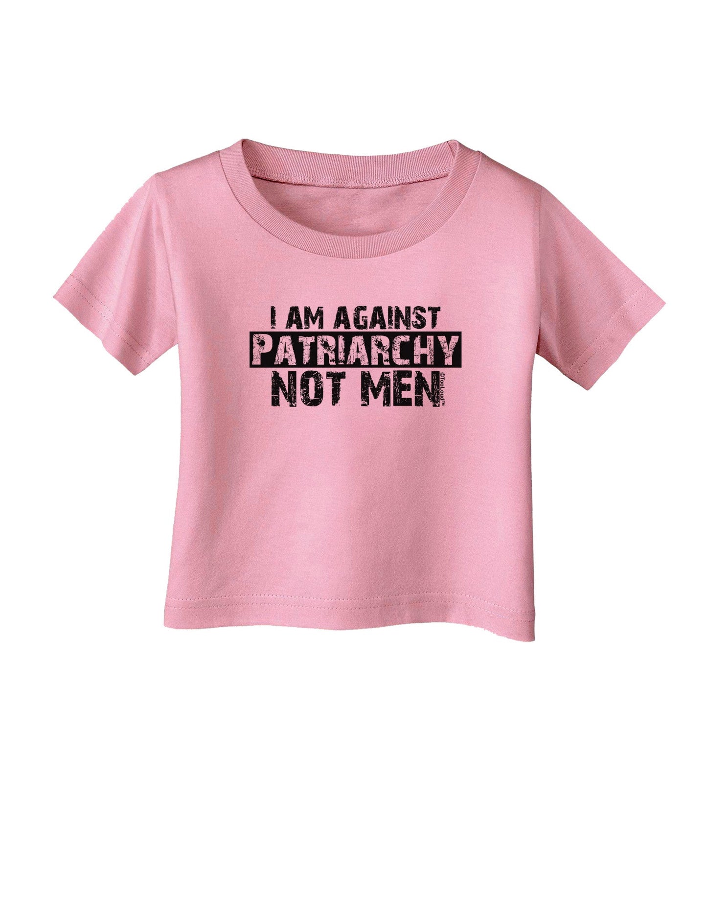 I Am Against Patriarchy Infant T-Shirt-Infant T-Shirt-TooLoud-Candy-Pink-06-Months-Davson Sales