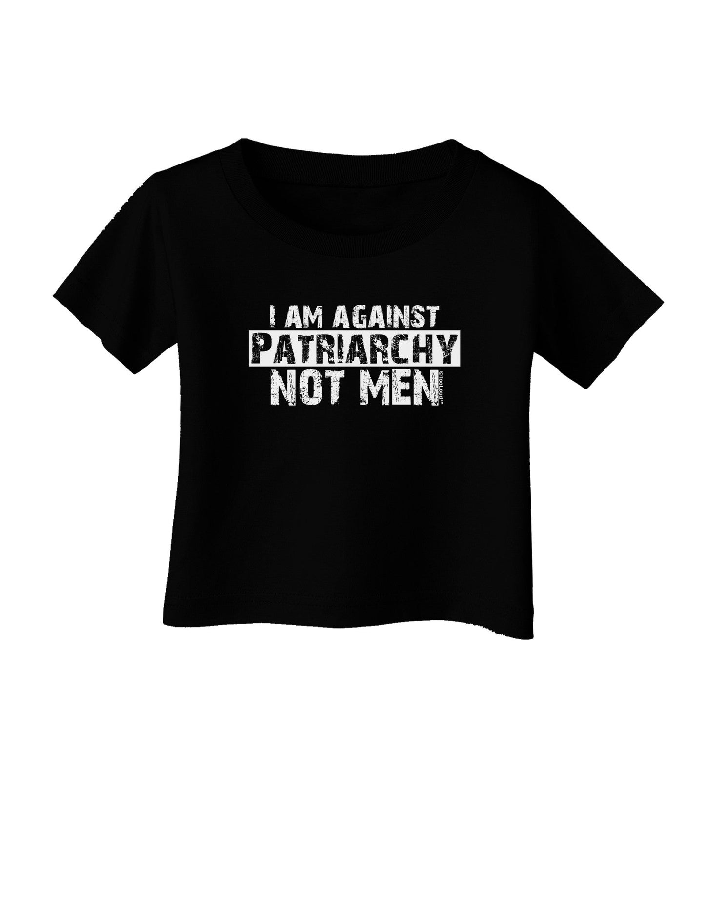 I Am Against Patriarchy Infant T-Shirt Dark-Infant T-Shirt-TooLoud-Black-06-Months-Davson Sales