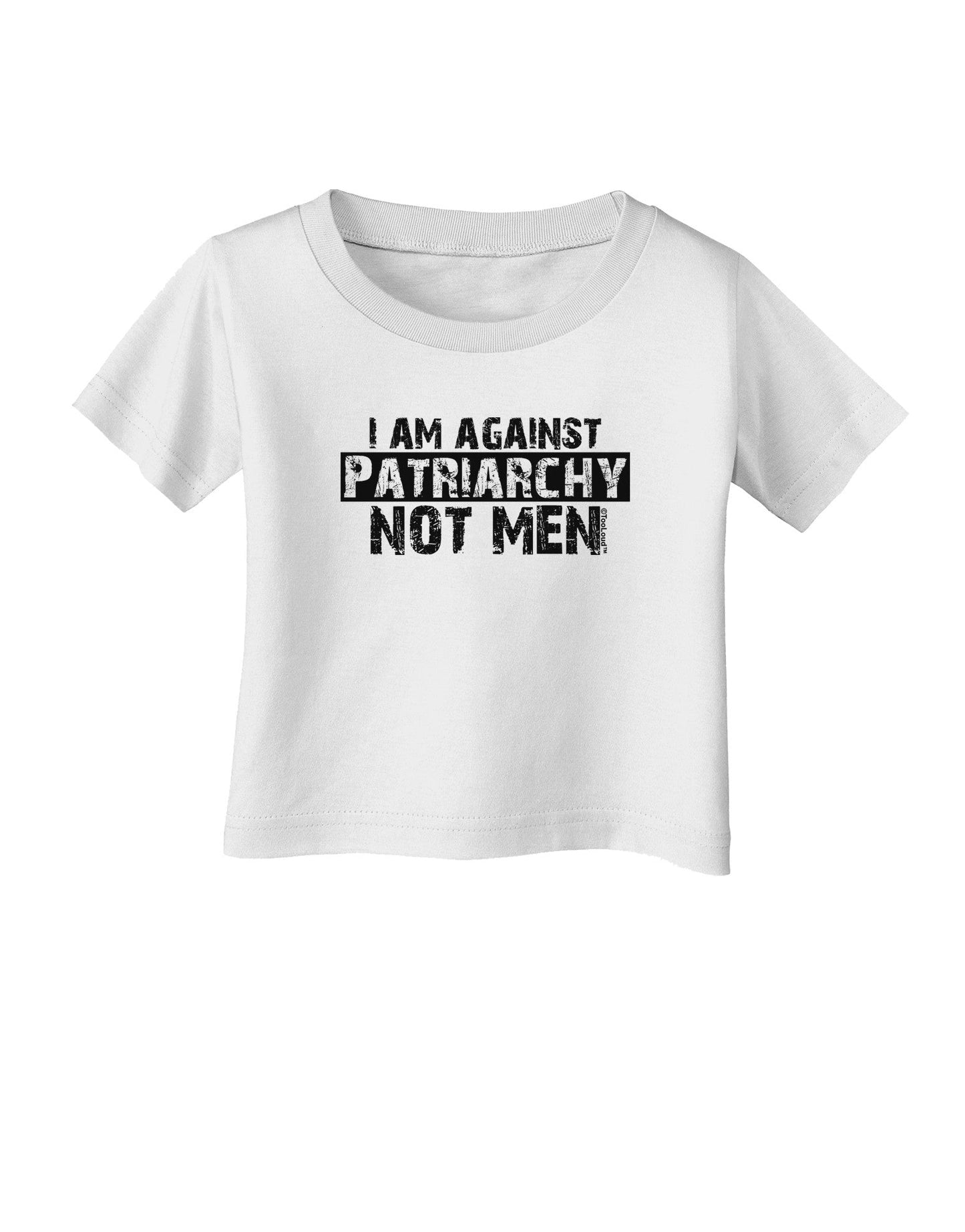 I Am Against Patriarchy Infant T-Shirt-Infant T-Shirt-TooLoud-White-06-Months-Davson Sales