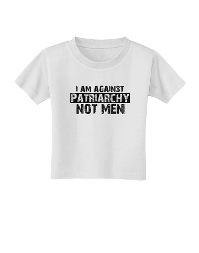 I Am Against Patriarchy Toddler T-Shirt-Toddler T-Shirt-TooLoud-White-2T-Davson Sales