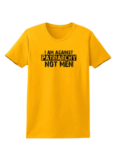 I Am Against Patriarchy Womens T-Shirt-Womens T-Shirt-TooLoud-Gold-X-Small-Davson Sales