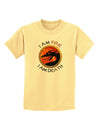 I Am Fire I Am Death Childrens T-Shirt by TooLoud-Childrens T-Shirt-TooLoud-Daffodil-Yellow-X-Small-Davson Sales