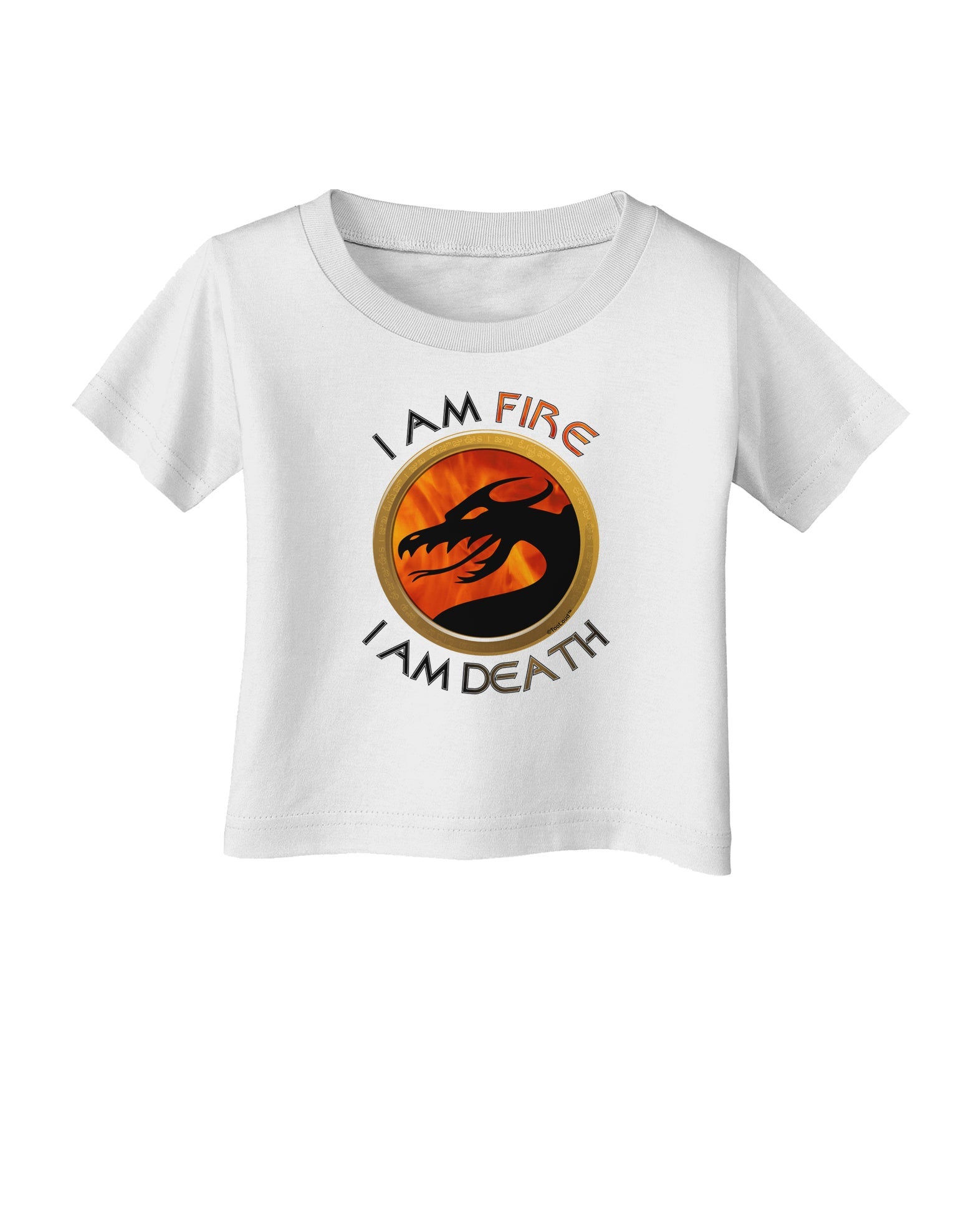 I Am Fire I Am Death Infant T-Shirt by TooLoud-Infant T-Shirt-TooLoud-White-06-Months-Davson Sales