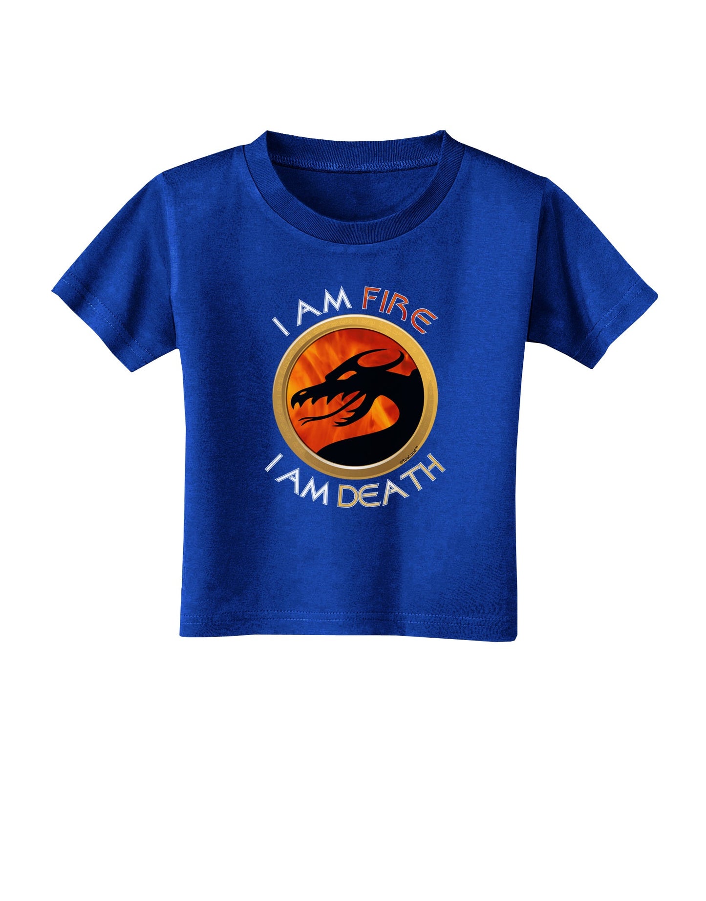 I Am Fire I Am Death Toddler T-Shirt Dark by TooLoud-Toddler T-Shirt-TooLoud-Royal-Blue-2T-Davson Sales
