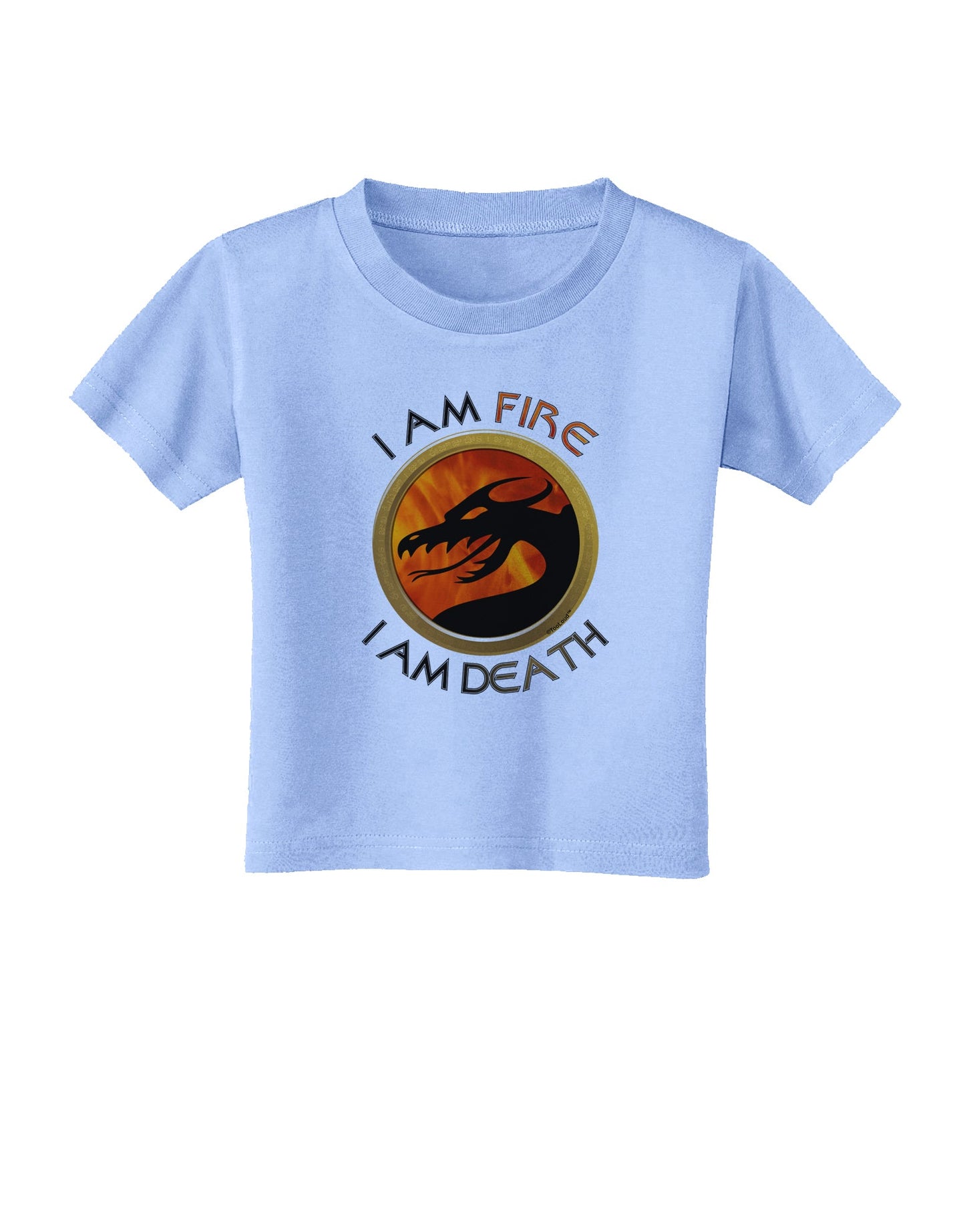 I Am Fire I Am Death Toddler T-Shirt by TooLoud-Toddler T-Shirt-TooLoud-Aquatic-Blue-2T-Davson Sales