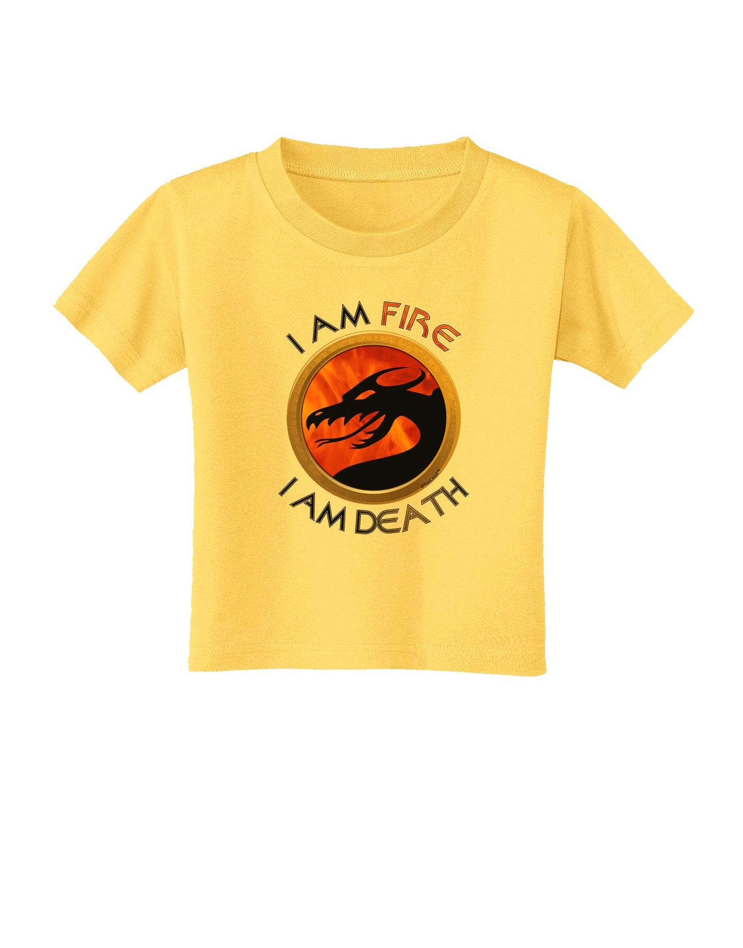 I Am Fire I Am Death Toddler T-Shirt by TooLoud-Toddler T-Shirt-TooLoud-Yellow-2T-Davson Sales
