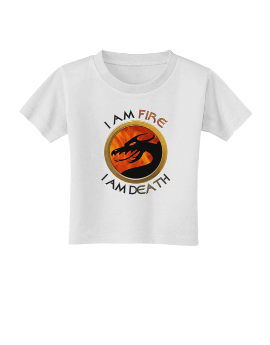 I Am Fire I Am Death Toddler T-Shirt by TooLoud-Toddler T-Shirt-TooLoud-White-2T-Davson Sales