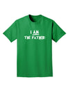 I Am The Father Adult Dark T-Shirt by TooLoud-Mens T-Shirt-TooLoud-Kelly-Green-Small-Davson Sales