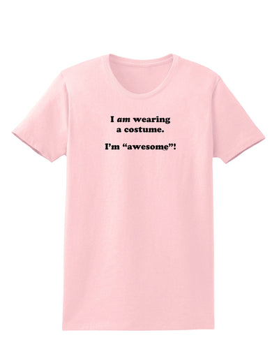 I Am Wearing a Costume I'm Awesome Womens T-Shirt-Womens T-Shirt-TooLoud-PalePink-X-Small-Davson Sales