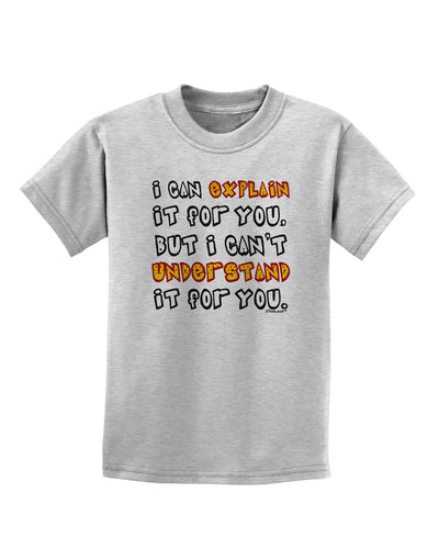 I Can Explain It For You Childrens T-Shirt-Childrens T-Shirt-TooLoud-AshGray-X-Small-Davson Sales