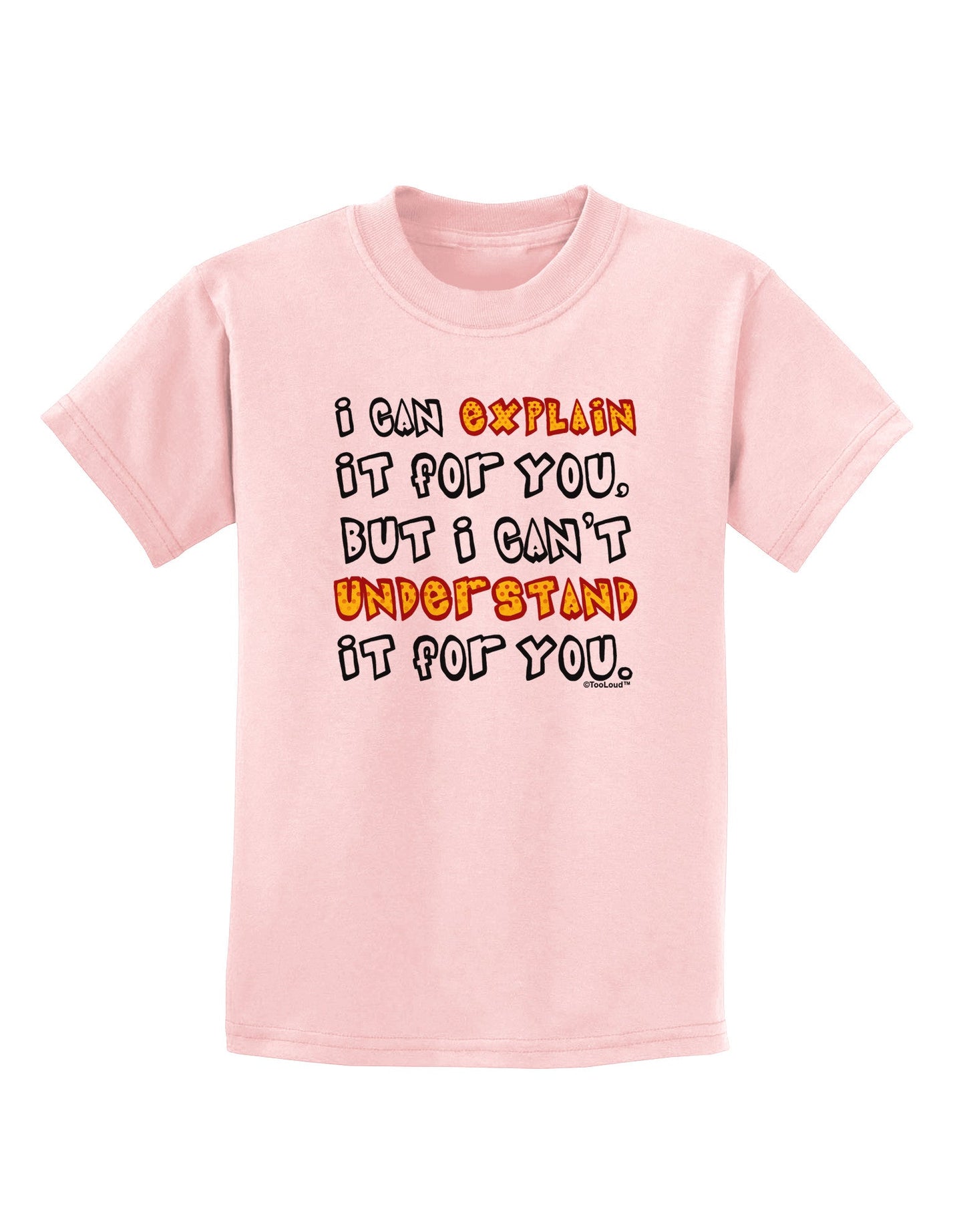 I Can Explain It For You Childrens T-Shirt-Childrens T-Shirt-TooLoud-PalePink-X-Small-Davson Sales