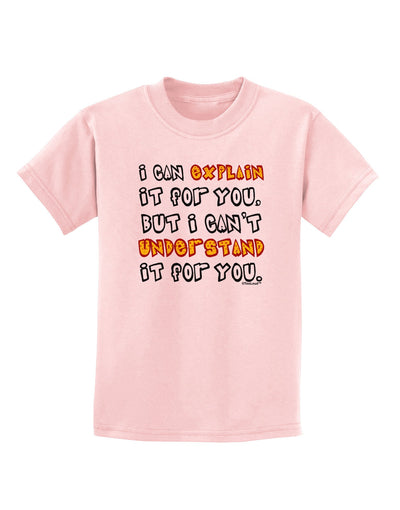 I Can Explain It For You Childrens T-Shirt-Childrens T-Shirt-TooLoud-PalePink-X-Small-Davson Sales