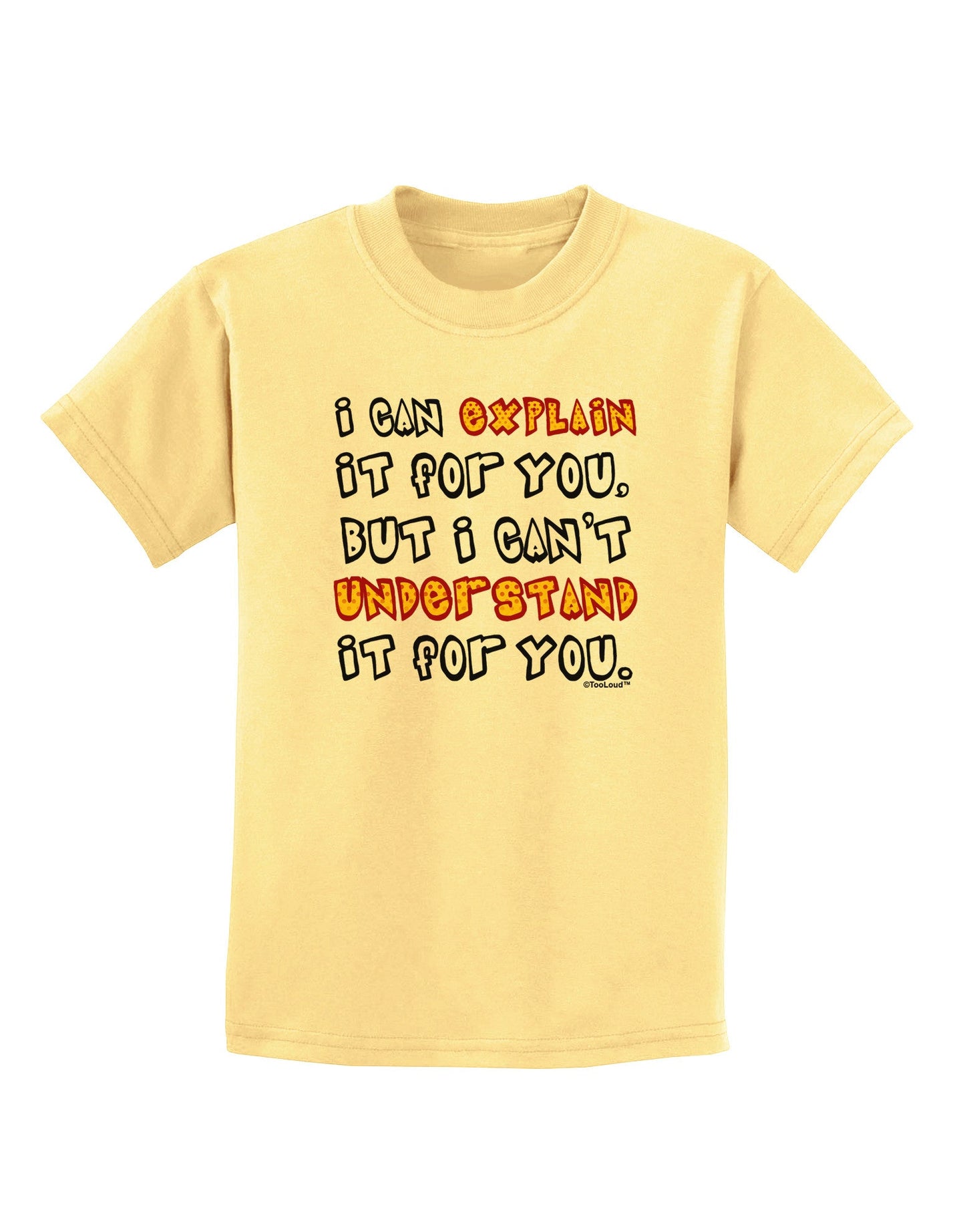 I Can Explain It For You Childrens T-Shirt-Childrens T-Shirt-TooLoud-Daffodil-Yellow-X-Small-Davson Sales