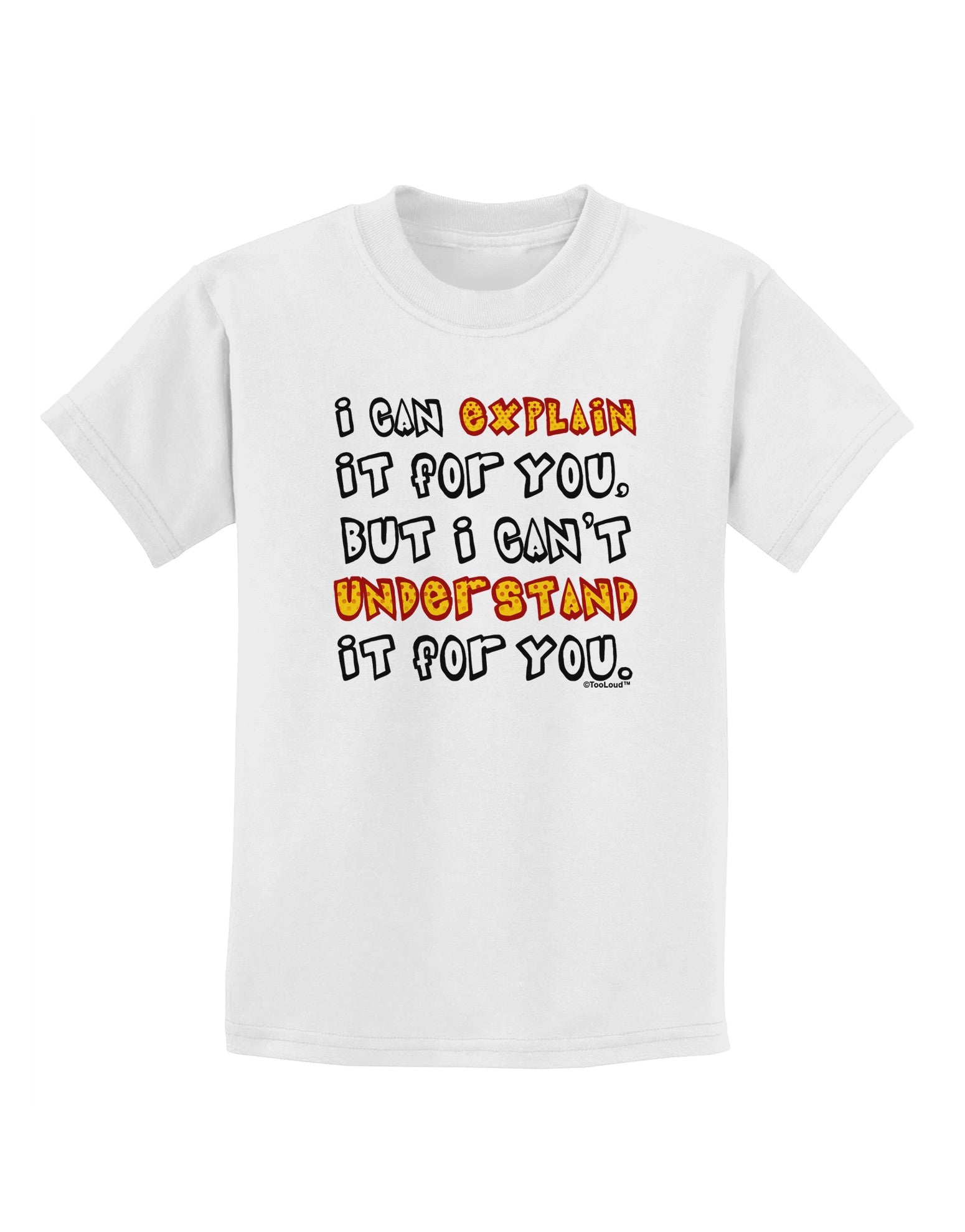 I Can Explain It For You Childrens T-Shirt-Childrens T-Shirt-TooLoud-White-X-Small-Davson Sales