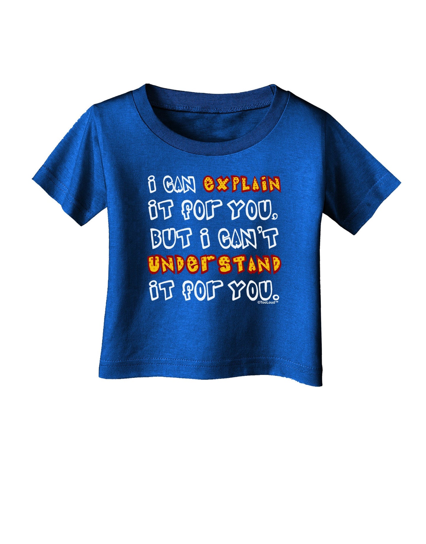 I Can Explain It For You Infant T-Shirt Dark-Infant T-Shirt-TooLoud-Royal-Blue-06-Months-Davson Sales