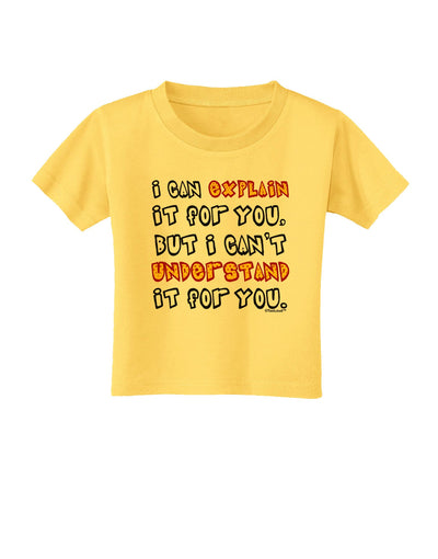 I Can Explain It For You Toddler T-Shirt-Toddler T-Shirt-TooLoud-Yellow-2T-Davson Sales