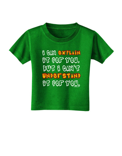 I Can Explain It For You Toddler T-Shirt Dark-Toddler T-Shirt-TooLoud-Clover-Green-2T-Davson Sales