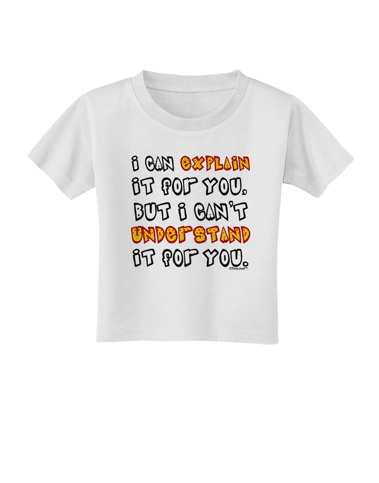 I Can Explain It For You Toddler T-Shirt-Toddler T-Shirt-TooLoud-White-2T-Davson Sales