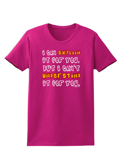 I Can Explain It For You Womens Dark T-Shirt-TooLoud-Hot-Pink-Small-Davson Sales