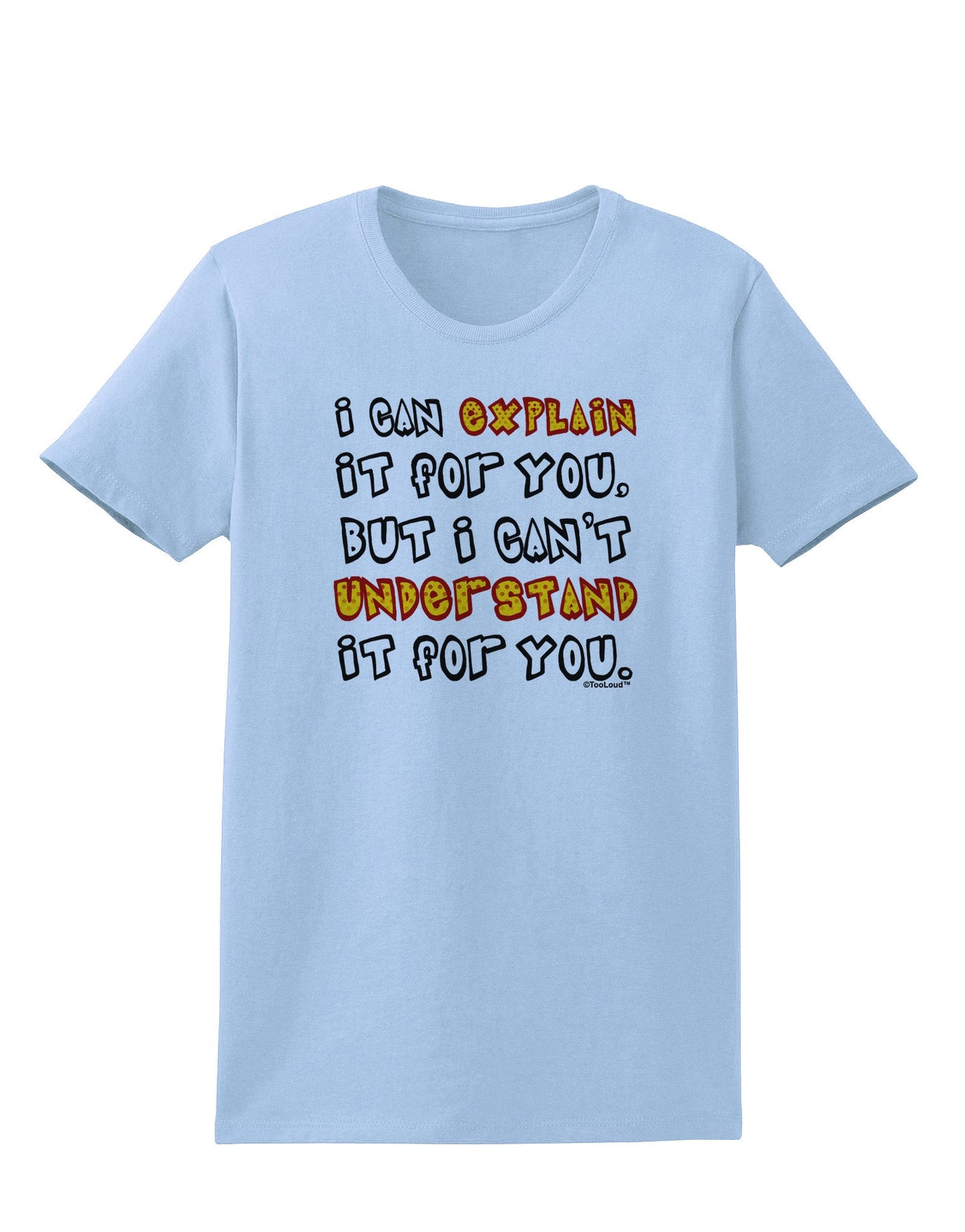 I Can Explain It For You Womens T-Shirt-Womens T-Shirt-TooLoud-Light-Blue-X-Small-Davson Sales