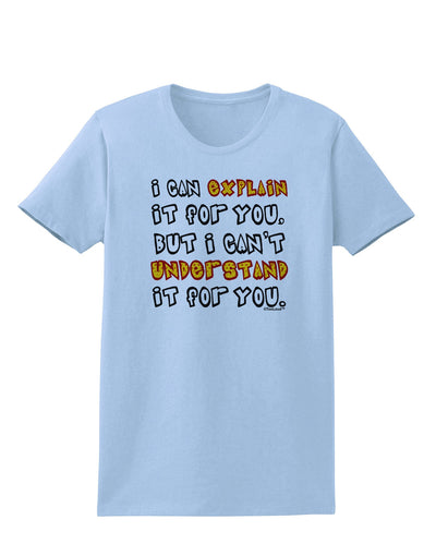 I Can Explain It For You Womens T-Shirt-Womens T-Shirt-TooLoud-Light-Blue-X-Small-Davson Sales