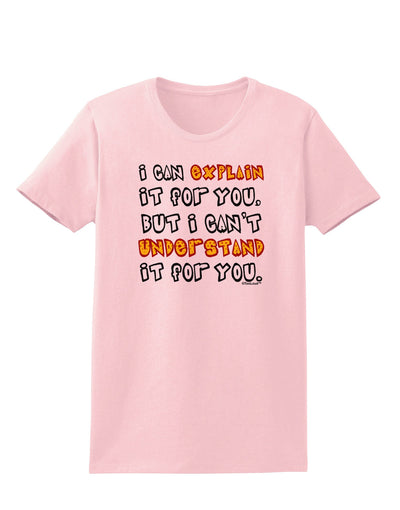 I Can Explain It For You Womens T-Shirt-Womens T-Shirt-TooLoud-PalePink-X-Small-Davson Sales