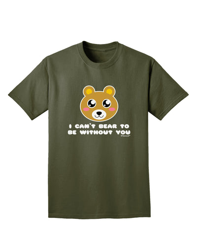 I Can't Bear To Be Without You - Cute Bear Adult Dark T-Shirt by TooLoud-Mens T-Shirt-TooLoud-Military-Green-Small-Davson Sales