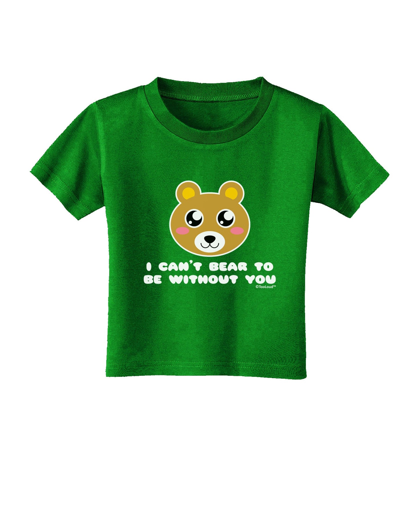 I Can't Bear To Be Without You - Cute Bear Toddler T-Shirt Dark by TooLoud-Toddler T-Shirt-TooLoud-Clover-Green-2T-Davson Sales