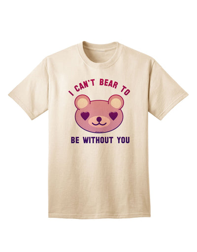 I Can't Bear to be Without You Adult T-Shirt-Mens T-Shirt-TooLoud-Natural-Small-Davson Sales