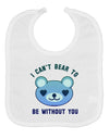 I Can't Bear to be Without You Blue Baby Bib by