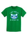 I Can't Bear to be Without You Blue Childrens Dark T-Shirt-Childrens T-Shirt-TooLoud-Kelly-Green-X-Small-Davson Sales