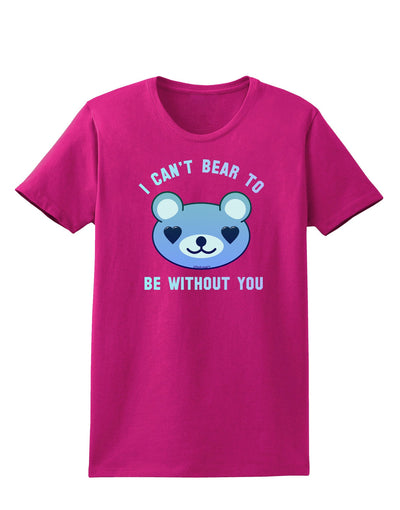 I Can't Bear to be Without You Blue Womens Dark T-Shirt-TooLoud-Hot-Pink-Small-Davson Sales