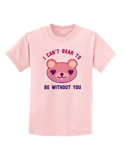 I Can't Bear to be Without You Childrens T-Shirt-Childrens T-Shirt-TooLoud-PalePink-X-Small-Davson Sales