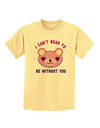 I Can't Bear to be Without You Childrens T-Shirt-Childrens T-Shirt-TooLoud-Daffodil-Yellow-X-Small-Davson Sales