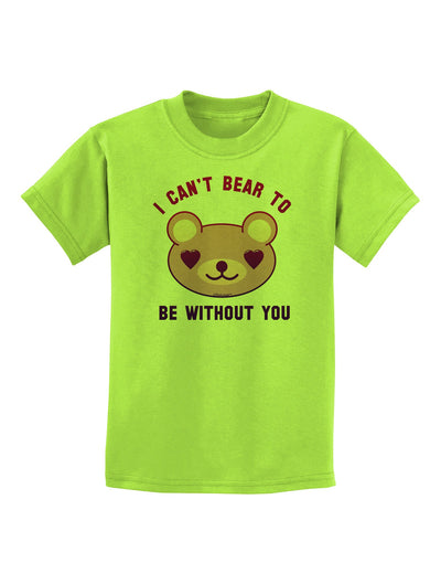 I Can't Bear to be Without You Childrens T-Shirt-Childrens T-Shirt-TooLoud-Lime-Green-X-Small-Davson Sales