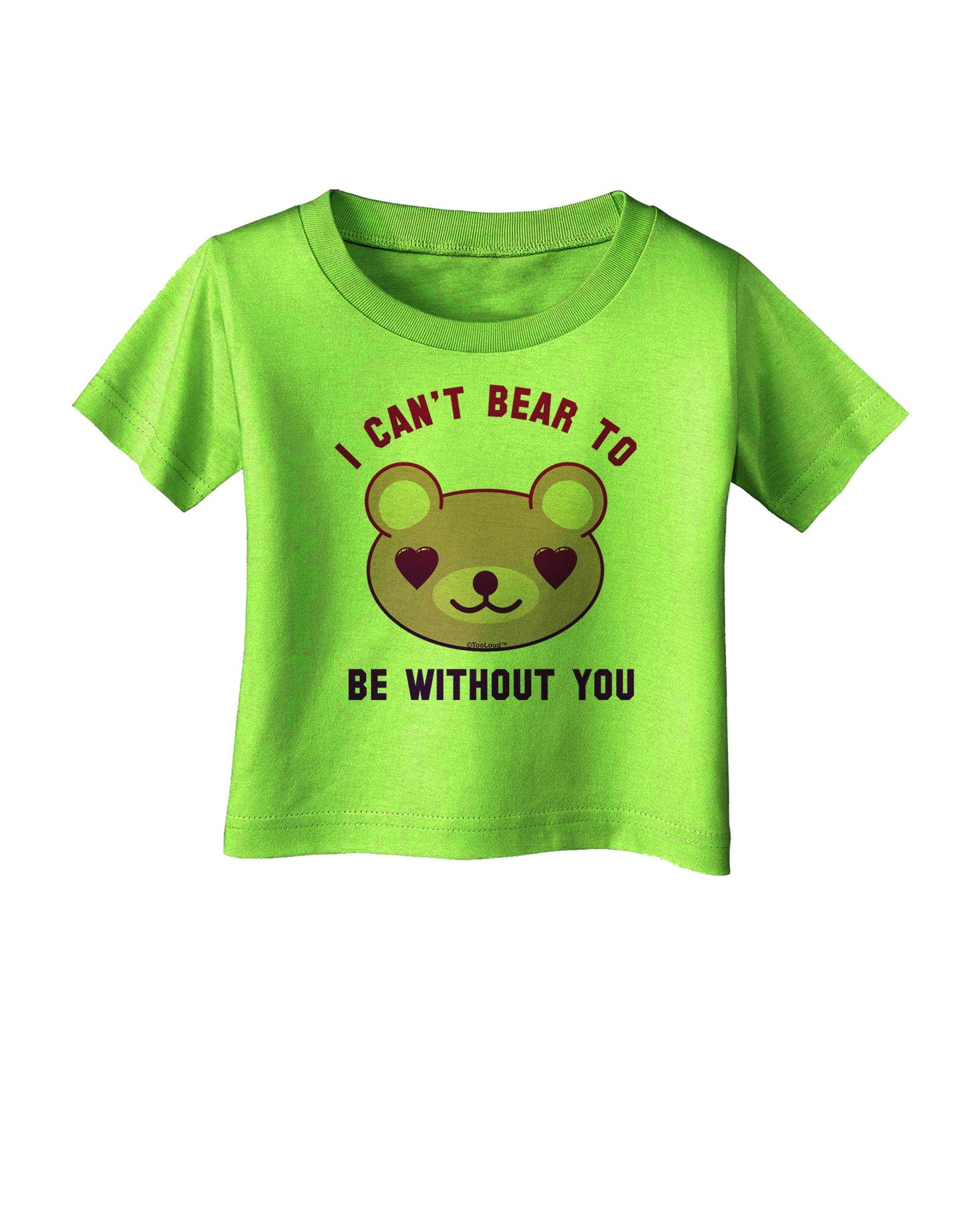 I Can't Bear to be Without You Infant T-Shirt-Infant T-Shirt-TooLoud-Lime-Green-06-Months-Davson Sales