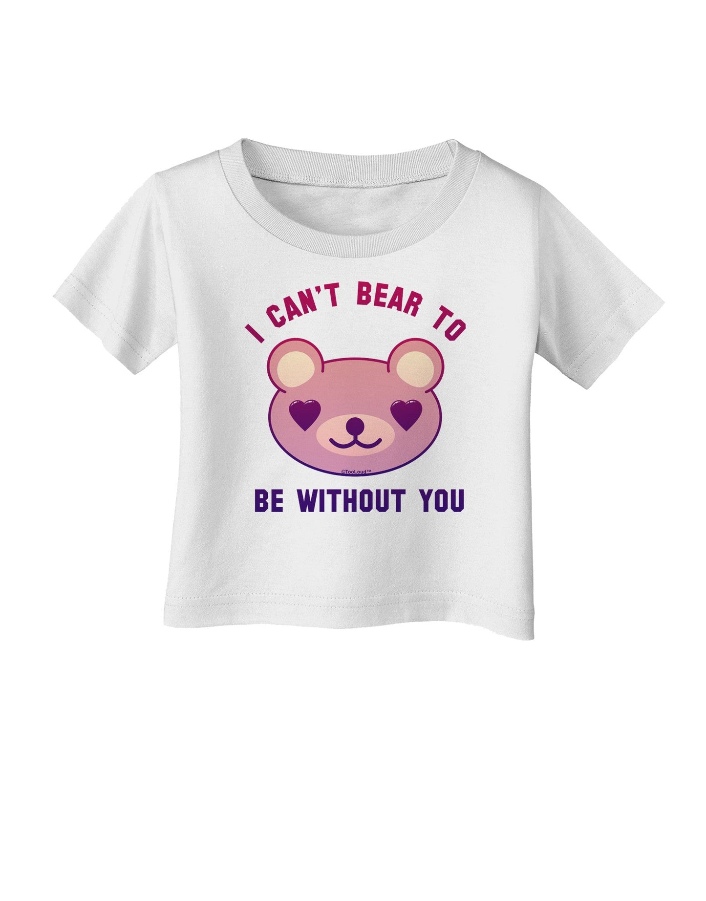 I Can't Bear to be Without You Infant T-Shirt-Infant T-Shirt-TooLoud-White-06-Months-Davson Sales
