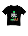 I Can't Keep Calm I'm Irish Toddler T-Shirt Dark-Toddler T-Shirt-TooLoud-Black-2T-Davson Sales