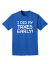 I Did My Taxes Early Adult Dark T-Shirt-Mens T-Shirt-TooLoud-Royal-Blue-Small-Davson Sales