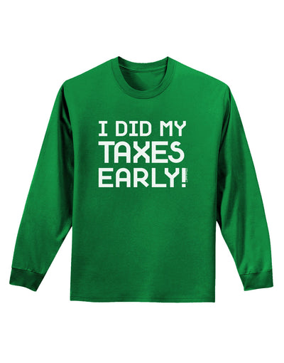 I Did My Taxes Early Adult Long Sleeve Dark T-Shirt-TooLoud-Kelly-Green-Small-Davson Sales