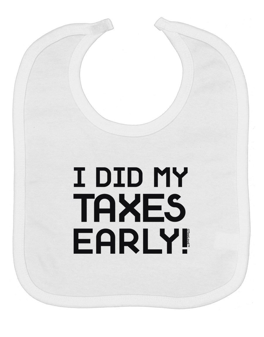 I Did My Taxes Early Baby Bib