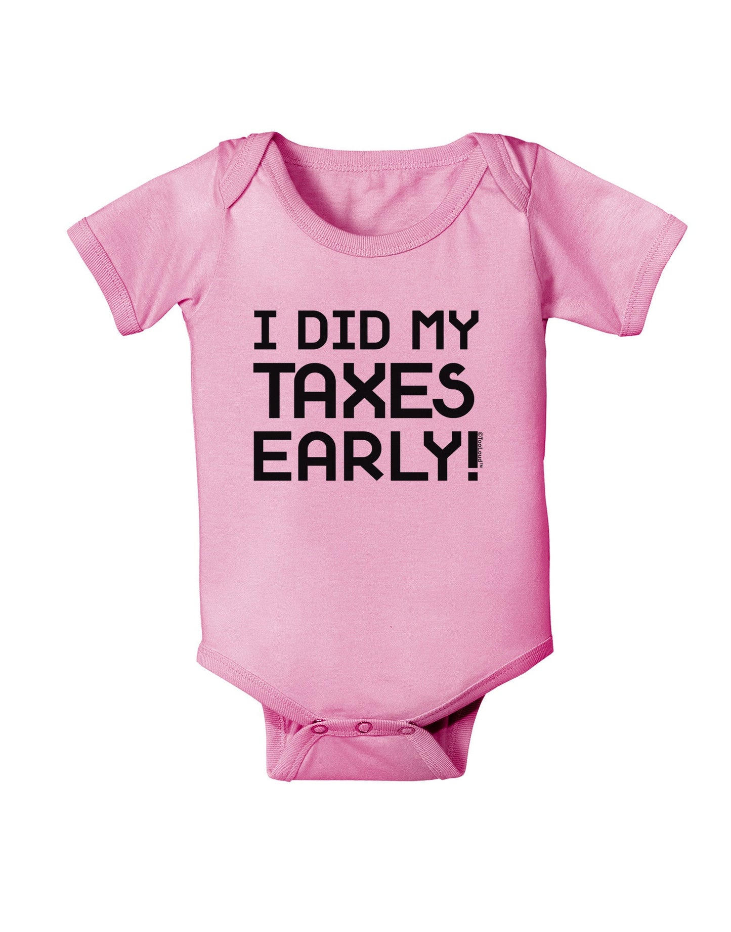 I Did My Taxes Early Baby Romper Bodysuit-Baby Romper-TooLoud-Pink-06-Months-Davson Sales