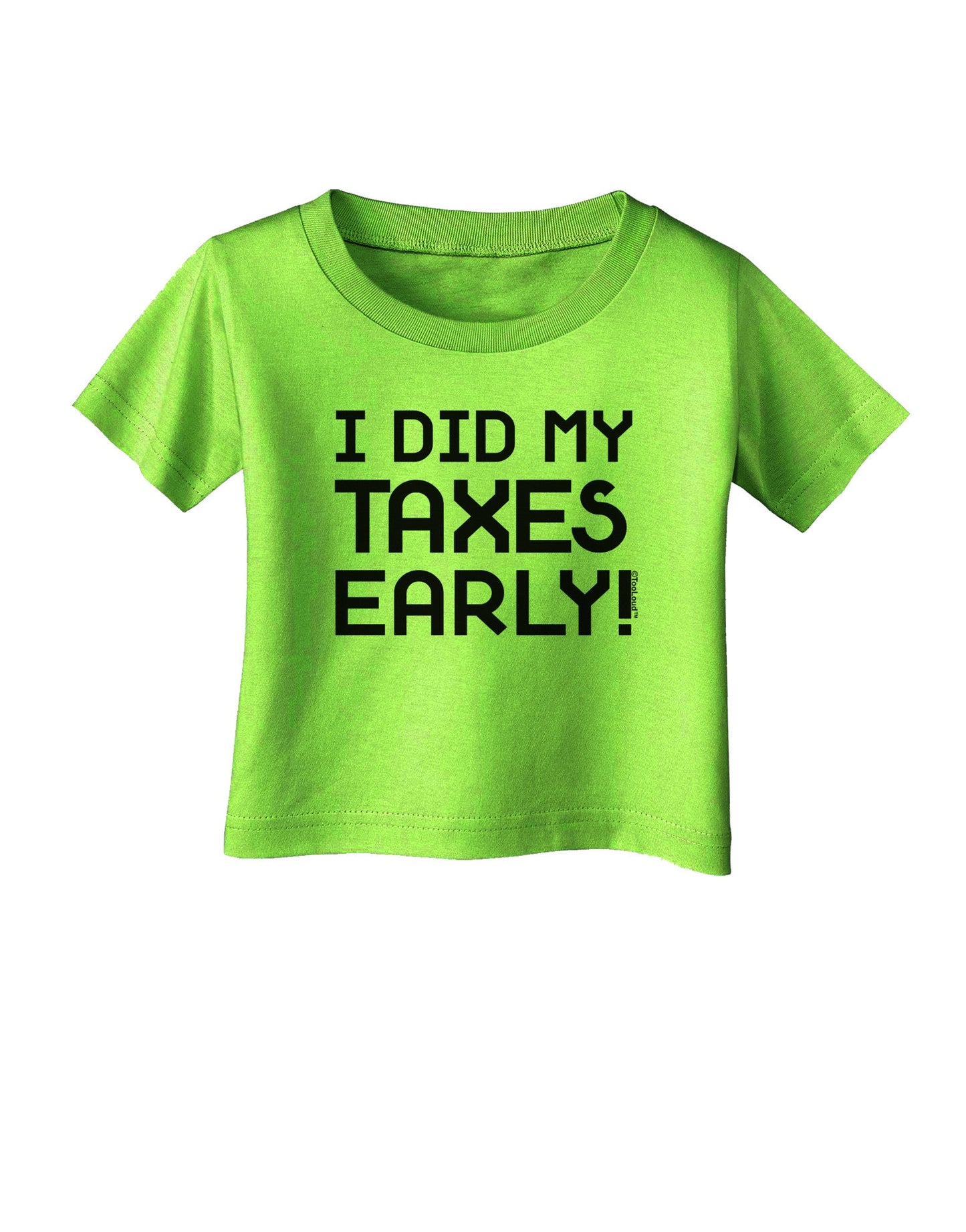 I Did My Taxes Early Infant T-Shirt-Infant T-Shirt-TooLoud-Lime-Green-06-Months-Davson Sales