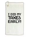 I Did My Taxes Early Micro Terry Gromet Golf Towel 16 x 25 inch-Golf Towel-TooLoud-White-Davson Sales