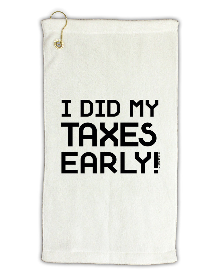 I Did My Taxes Early Micro Terry Gromet Golf Towel 16 x 25 inch-Golf Towel-TooLoud-White-Davson Sales