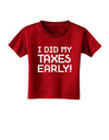 I Did My Taxes Early Toddler T-Shirt Dark-Toddler T-Shirt-TooLoud-Red-2T-Davson Sales