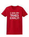 I Did My Taxes Early Womens Dark T-Shirt-TooLoud-Red-X-Small-Davson Sales