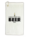 I Didn't Text You - Beer Micro Terry Gromet Golf Towel 16 x 25 inch-Golf Towel-TooLoud-White-Davson Sales