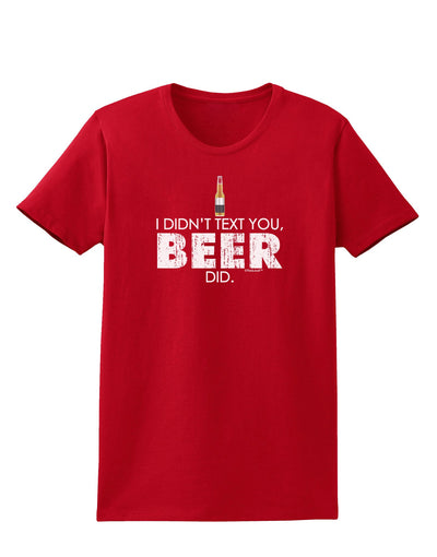 I Didn't Text You - Beer Womens Dark T-Shirt-TooLoud-Red-X-Small-Davson Sales